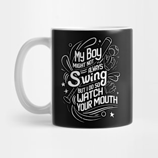 My boy might not always swing but I do Mug